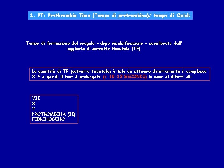 1. PT: Prothrombin Time (Tempo di protrombina)/ tempo di Quick Tempo di formazione del