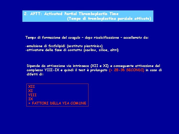 2. APTT: Activated Partial Thromboplastin Time (Tempo di tromboplastina parziale attivato) Tempo di formazione