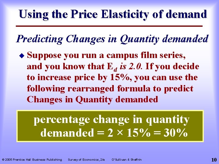 Using the Price Elasticity of demand Predicting Changes in Quantity demanded u Suppose you