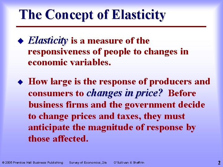 The Concept of Elasticity u Elasticity is a measure of the responsiveness of people