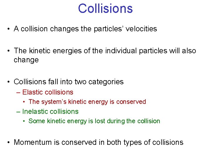 Collisions • A collision changes the particles’ velocities • The kinetic energies of the