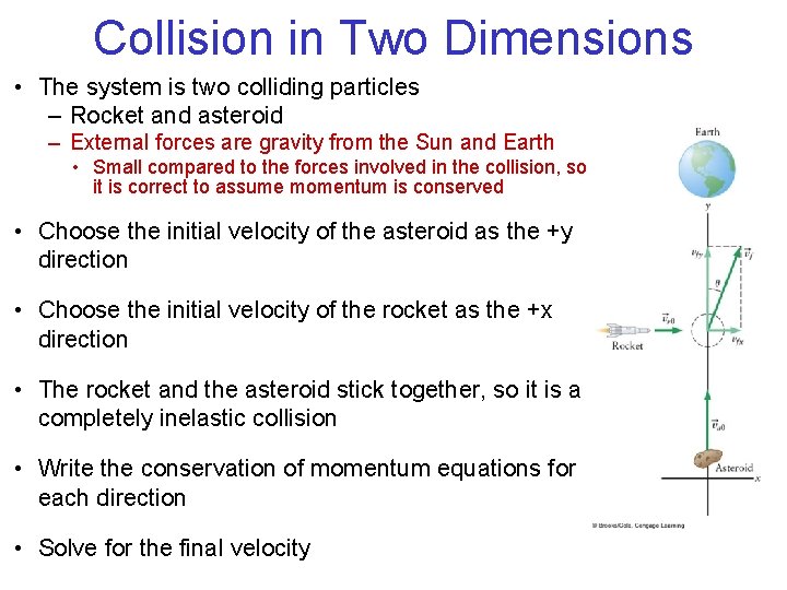 Collision in Two Dimensions • The system is two colliding particles – Rocket and