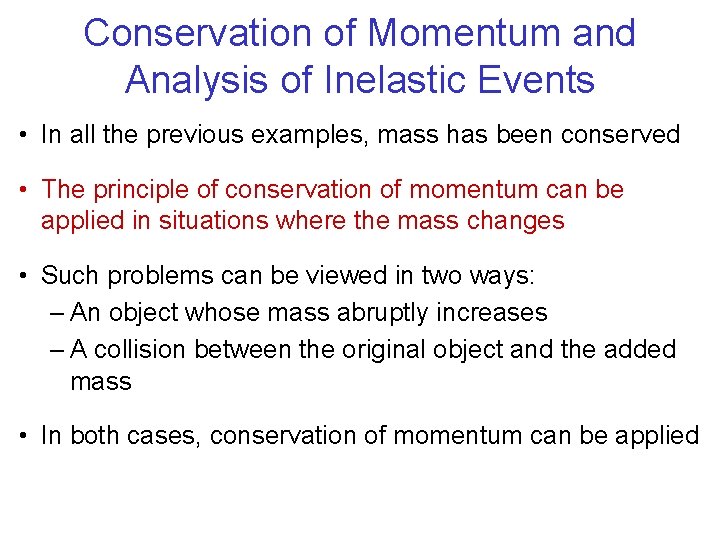 Conservation of Momentum and Analysis of Inelastic Events • In all the previous examples, Conservation of Momentum and Analysis of Inelastic Events • In all the previous examples,