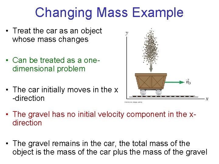 Changing Mass Example • Treat the car as an object whose mass changes •