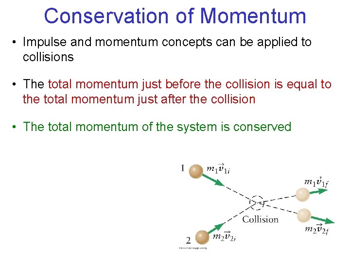 Conservation of Momentum • Impulse and momentum concepts can be applied to collisions •