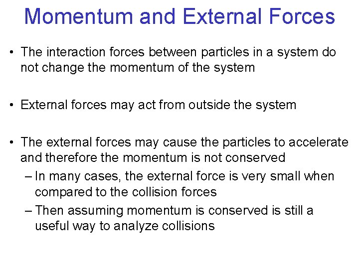 Momentum and External Forces • The interaction forces between particles in a system do Momentum and External Forces • The interaction forces between particles in a system do