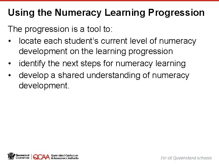 Using the Numeracy Learning Progression The progression is a tool to: • locate each Using the Numeracy Learning Progression The progression is a tool to: • locate each