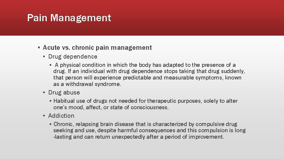 Pain Management ▪ Acute vs. chronic pain management ▪ Drug dependence ▪ A physical