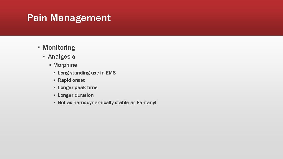 Pain Management ▪ Monitoring ▪ Analgesia ▪ Morphine ▪ ▪ ▪ Long standing use