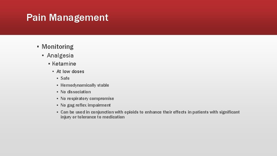 Pain Management ▪ Monitoring ▪ Analgesia ▪ Ketamine ▪ At low doses ▪ ▪