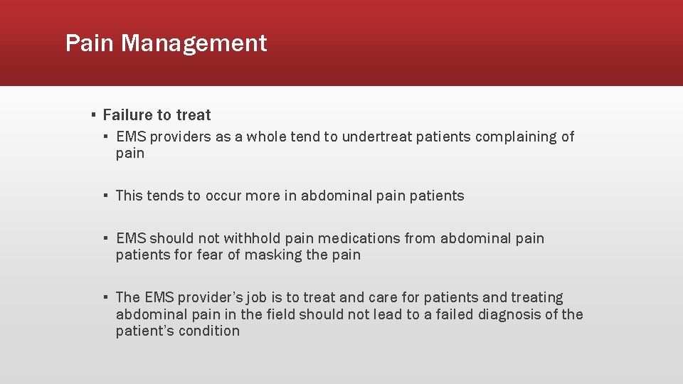 Pain Management ▪ Failure to treat ▪ EMS providers as a whole tend to