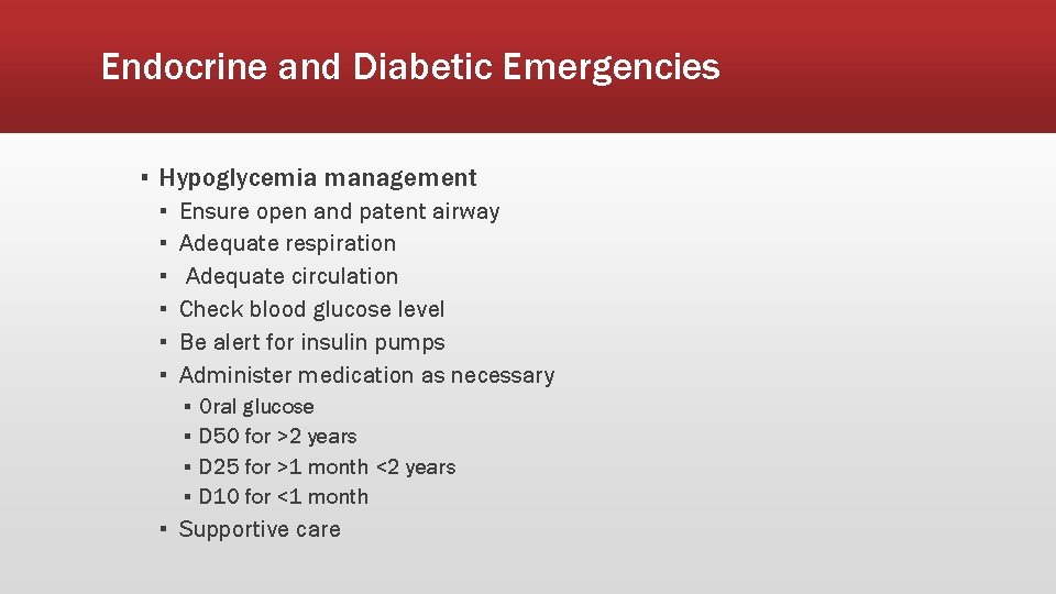 Endocrine and Diabetic Emergencies ▪ Hypoglycemia management ▪ ▪ ▪ Ensure open and patent