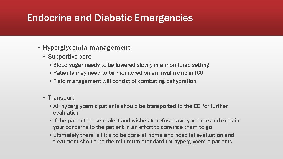 Endocrine and Diabetic Emergencies ▪ Hyperglycemia management ▪ Supportive care ▪ Blood sugar needs