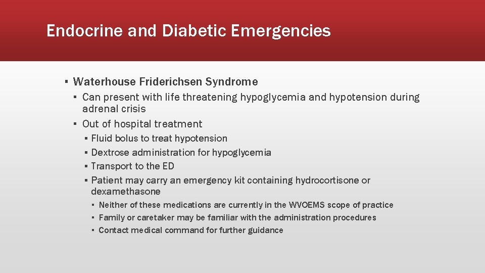 Endocrine and Diabetic Emergencies ▪ Waterhouse Friderichsen Syndrome ▪ Can present with life threatening