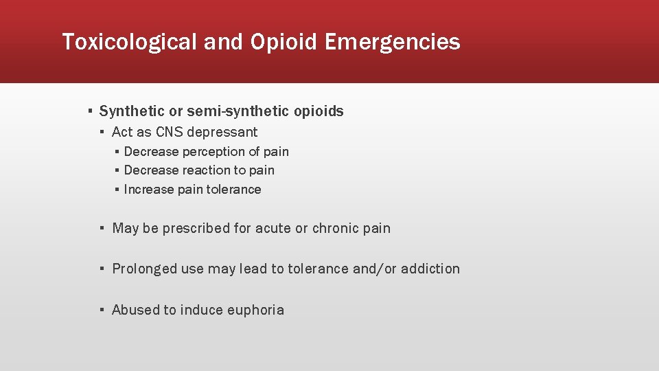 Toxicological and Opioid Emergencies ▪ Synthetic or semi-synthetic opioids ▪ Act as CNS depressant