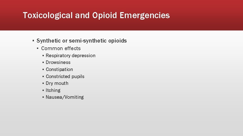 Toxicological and Opioid Emergencies ▪ Synthetic or semi-synthetic opioids ▪ Common effects ▪ ▪