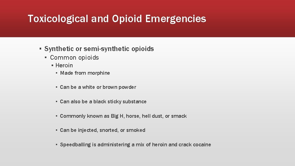 Toxicological and Opioid Emergencies ▪ Synthetic or semi-synthetic opioids ▪ Common opioids ▪ Heroin