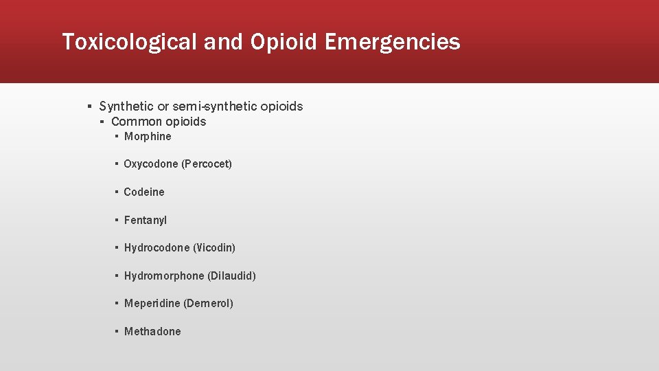 Toxicological and Opioid Emergencies ▪ Synthetic or semi-synthetic opioids ▪ Common opioids ▪ Morphine