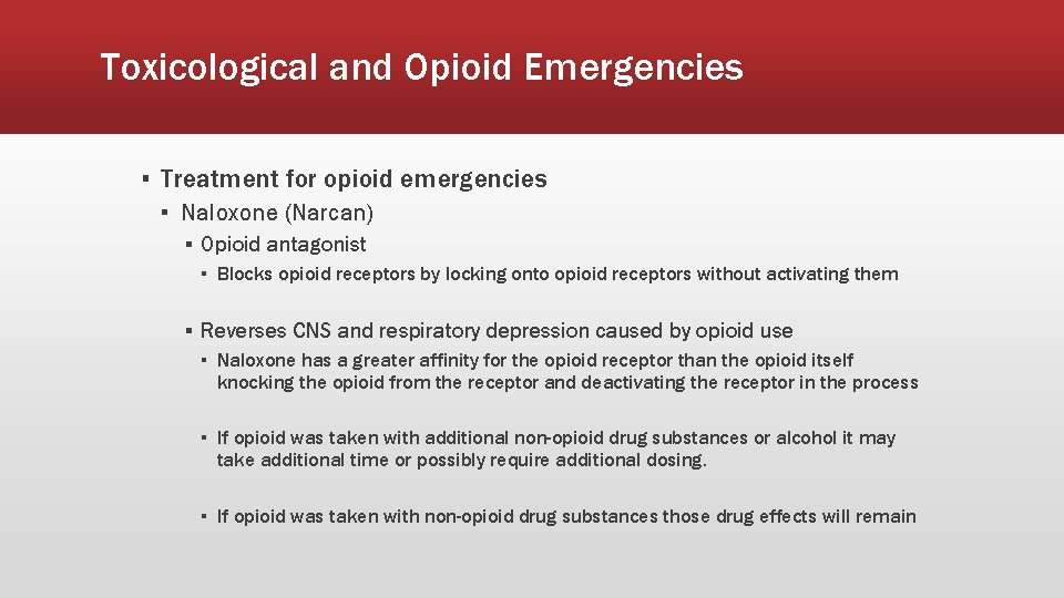 Toxicological and Opioid Emergencies ▪ Treatment for opioid emergencies ▪ Naloxone (Narcan) ▪ Opioid