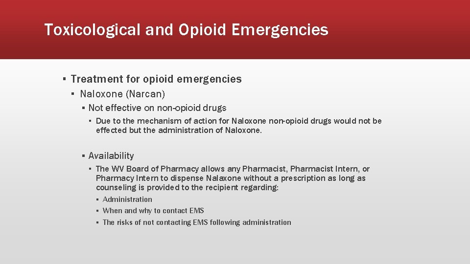 Toxicological and Opioid Emergencies ▪ Treatment for opioid emergencies ▪ Naloxone (Narcan) ▪ Not