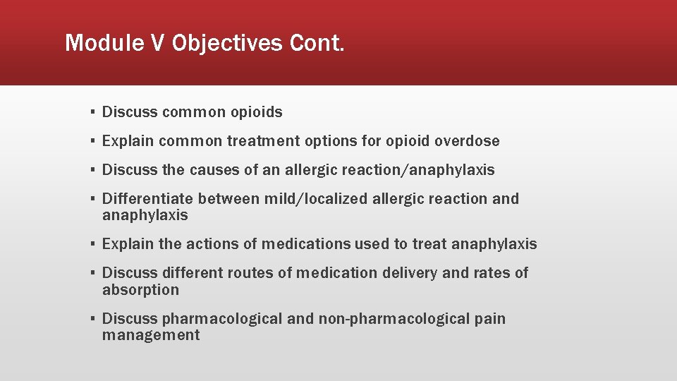 Module V Objectives Cont. ▪ Discuss common opioids ▪ Explain common treatment options for