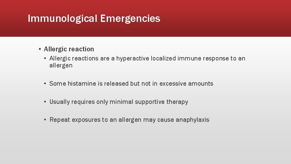 Immunological Emergencies ▪ Allergic reactions are a hyperactive localized immune response to an allergen