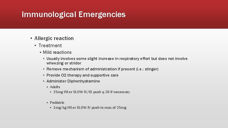 Immunological Emergencies ▪ Allergic reaction ▪ Treatment ▪ Mild reactions ▪ Usually involves some