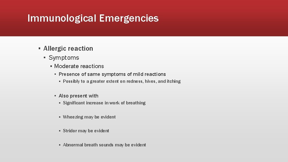 Immunological Emergencies ▪ Allergic reaction ▪ Symptoms ▪ Moderate reactions ▪ Presence of same