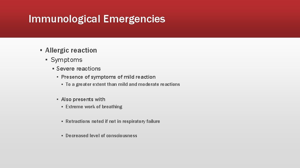 Immunological Emergencies ▪ Allergic reaction ▪ Symptoms ▪ Severe reactions ▪ Presence of symptoms