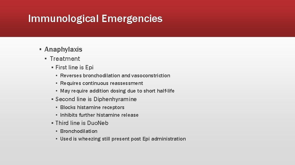 Immunological Emergencies ▪ Anaphylaxis ▪ Treatment ▪ First line is Epi ▪ Reverses bronchodilation