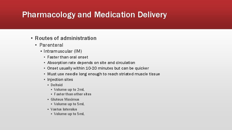 Pharmacology and Medication Delivery ▪ Routes of administration ▪ Parenteral ▪ Intramuscular (IM) ▪