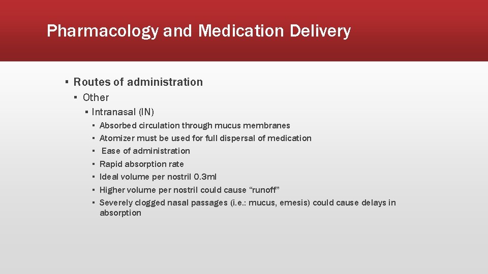 Pharmacology and Medication Delivery ▪ Routes of administration ▪ Other ▪ Intranasal (IN) ▪