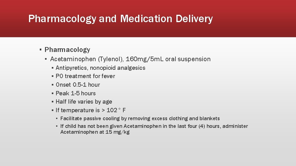 Pharmacology and Medication Delivery ▪ Pharmacology ▪ Acetaminophen (Tylenol), 160 mg/5 m. L oral