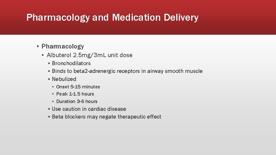 Pharmacology and Medication Delivery ▪ Pharmacology ▪ Albuterol 2. 5 mg/3 m. L unit