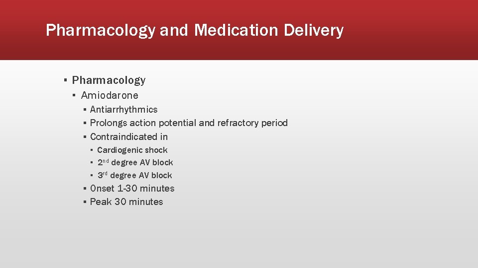 Pharmacology and Medication Delivery ▪ Pharmacology ▪ Amiodarone ▪ Antiarrhythmics ▪ Prolongs action potential