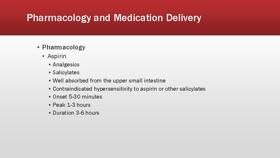 Pharmacology and Medication Delivery ▪ Pharmacology ▪ Aspirin ▪ ▪ ▪ ▪ Analgesics Salicylates