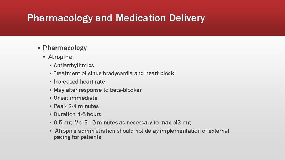 Pharmacology and Medication Delivery ▪ Pharmacology ▪ Atropine ▪ ▪ ▪ ▪ ▪ Antiarrhythmics