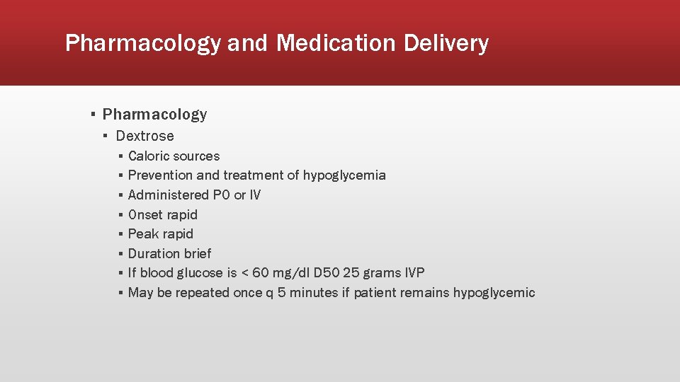 Pharmacology and Medication Delivery ▪ Pharmacology ▪ Dextrose ▪ ▪ ▪ ▪ Caloric sources