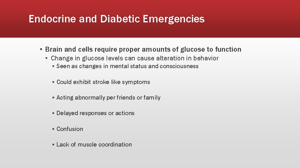 Endocrine and Diabetic Emergencies ▪ Brain and cells require proper amounts of glucose to