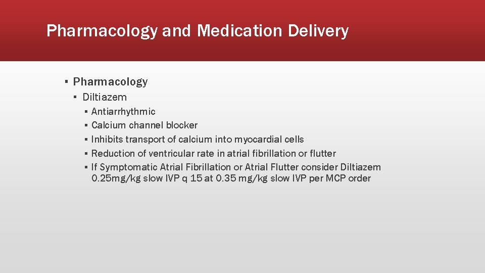 Pharmacology and Medication Delivery ▪ Pharmacology ▪ Diltiazem ▪ ▪ ▪ Antiarrhythmic Calcium channel