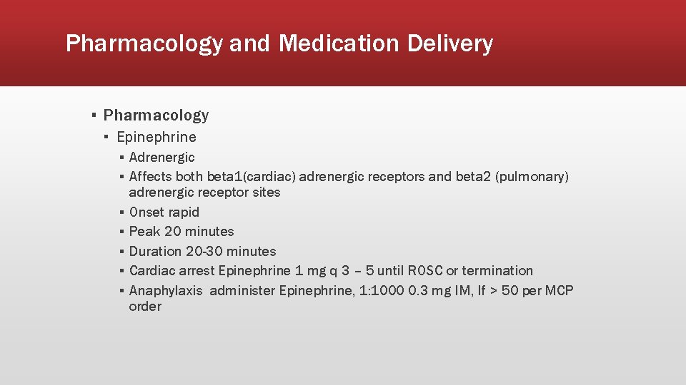 Pharmacology and Medication Delivery ▪ Pharmacology ▪ Epinephrine ▪ Adrenergic ▪ Affects both beta