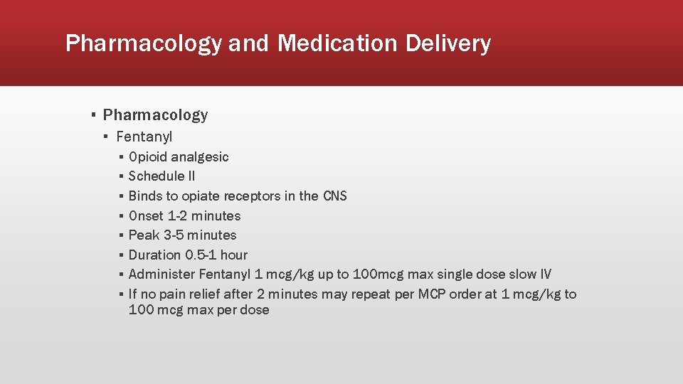 Pharmacology and Medication Delivery ▪ Pharmacology ▪ Fentanyl ▪ ▪ ▪ ▪ Opioid analgesic