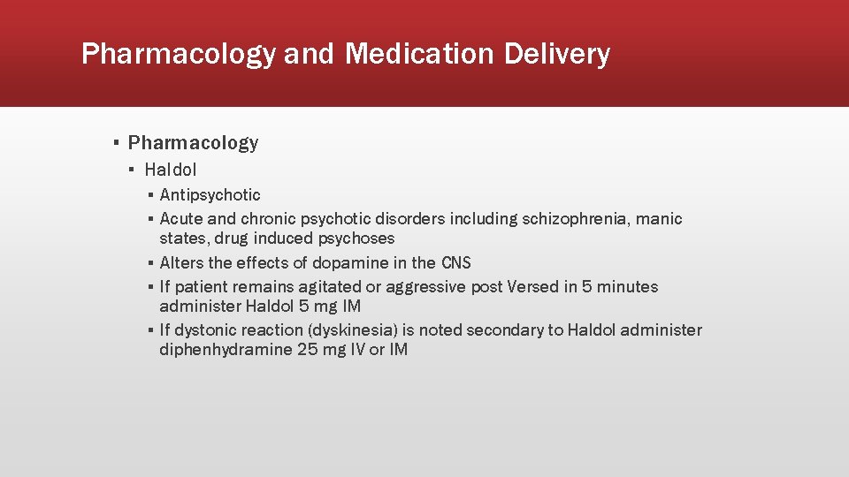 Pharmacology and Medication Delivery ▪ Pharmacology ▪ Haldol ▪ Antipsychotic ▪ Acute and chronic