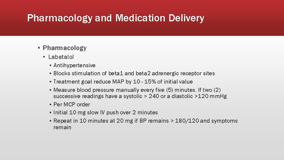 Pharmacology and Medication Delivery ▪ Pharmacology ▪ Labetalol ▪ ▪ Antihypertensive Blocks stimulation of