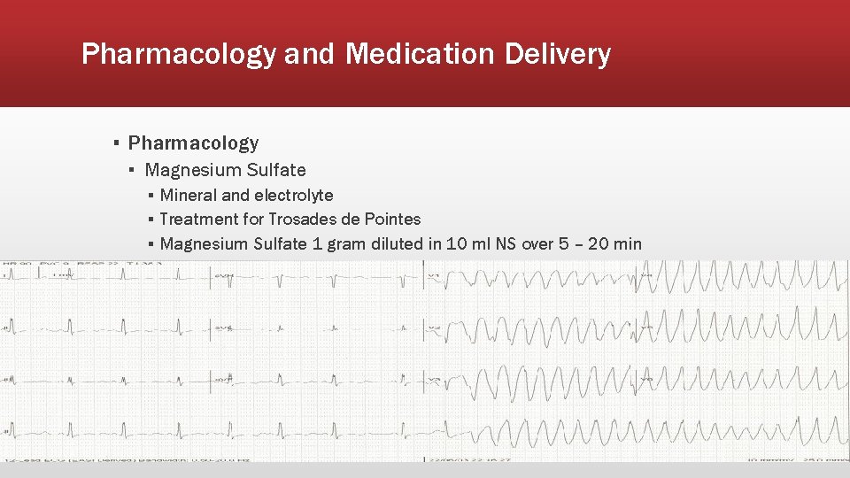 Pharmacology and Medication Delivery ▪ Pharmacology ▪ Magnesium Sulfate ▪ Mineral and electrolyte ▪