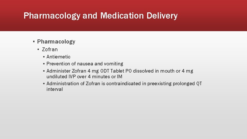 Pharmacology and Medication Delivery ▪ Pharmacology ▪ Zofran ▪ Antiemetic ▪ Prevention of nausea