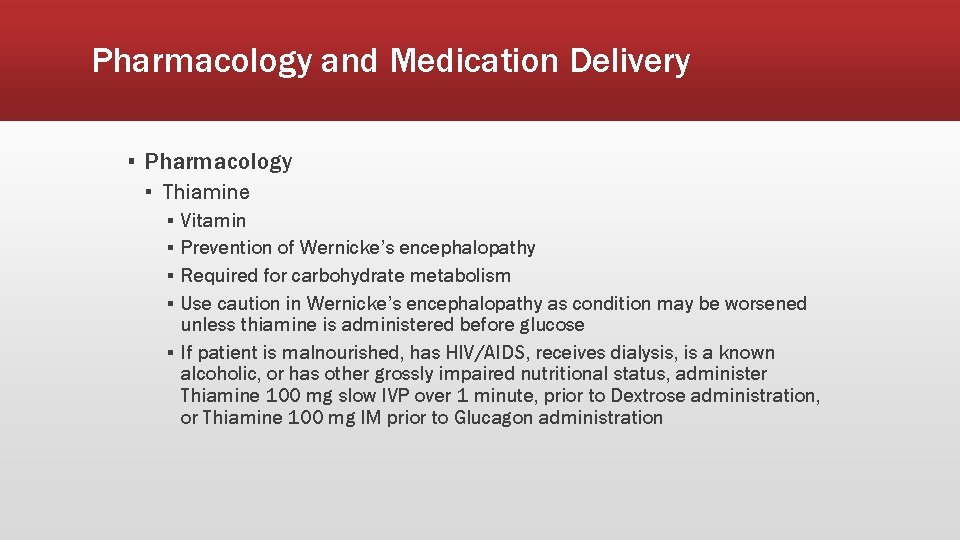 Pharmacology and Medication Delivery ▪ Pharmacology ▪ Thiamine ▪ ▪ Vitamin Prevention of Wernicke’s