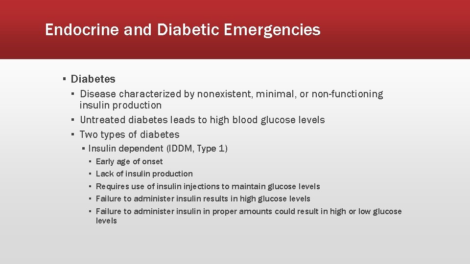 Endocrine and Diabetic Emergencies ▪ Diabetes ▪ Disease characterized by nonexistent, minimal, or non-functioning