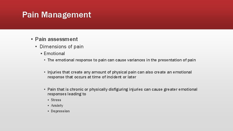 Pain Management ▪ Pain assessment ▪ Dimensions of pain ▪ Emotional ▪ The emotional