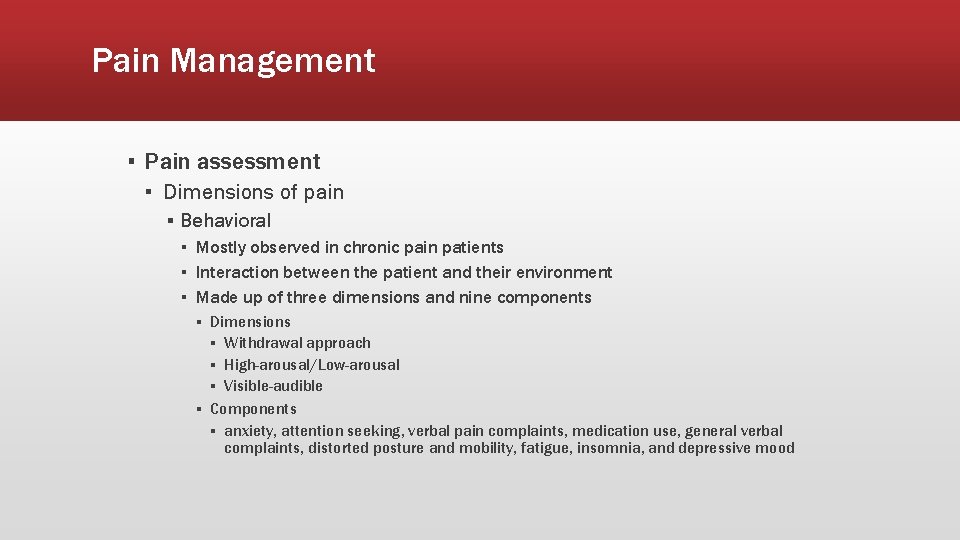 Pain Management ▪ Pain assessment ▪ Dimensions of pain ▪ Behavioral ▪ Mostly observed